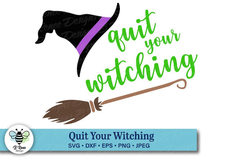 Quit Your Witching SVG | Funny Halloween SVG SVG B Renee Design 