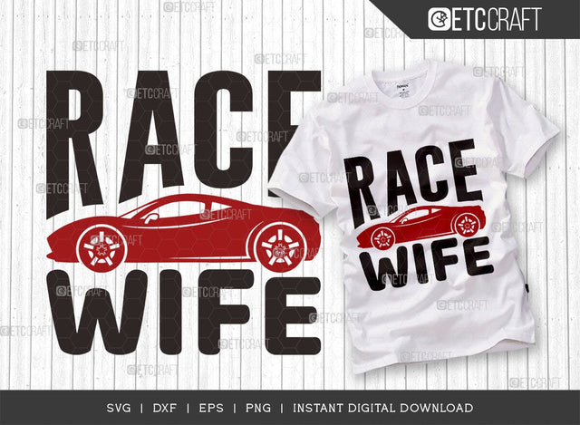 Race Wife SVG Cut File, Car Racing Svg, Racing Flag Svg, Sports Svg, Racing Quotes, Racing Cutting File, ETC T00634 SVG ETC Craft 