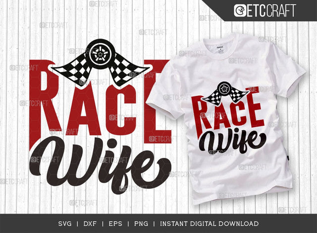 Race Wife SVG Cut File, Car Racing Svg, Racing Flag Svg, Sports Svg, Racing Quotes, Racing Cutting File, ETC T00634 SVG ETC Craft 