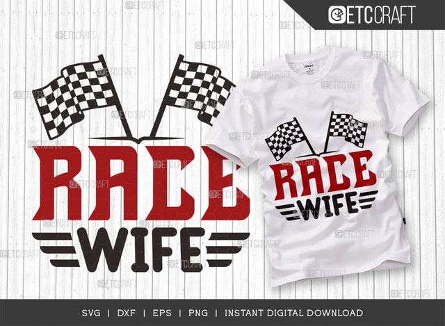 Race Wife SVG Cut File, Car Racing Svg, Racing Flag Svg, Sports Svg, Racing Quotes, Racing Cutting File, ETC T00634 SVG ETC Craft 