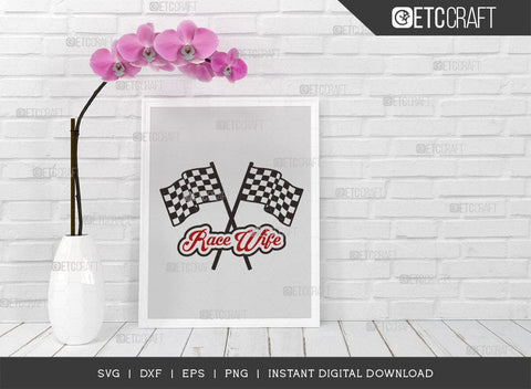 Race Wife SVG Cut File, Car Racing Svg, Racing Flag Svg, Sports Svg, Racing Quotes, Racing Cutting File, ETC T00634 SVG ETC Craft 