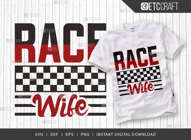 Race Wife SVG Cut File, Car Racing Svg, Racing Flag Svg, Sports Svg, Racing Quotes, Racing Cutting File, ETC T00634 SVG ETC Craft 