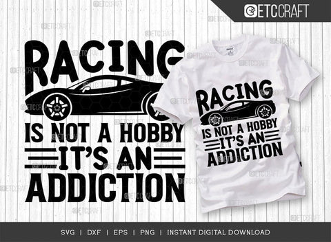 Racing Is Not A Hobby Its An Addiction SVG Cut File, Sports Svg, Car Racing Quotes, Racing Cutting File, TG 01989 SVG ETC Craft 