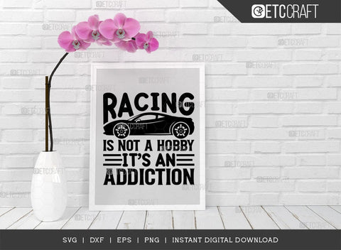 Racing Is Not A Hobby Its An Addiction SVG Cut File, Sports Svg, Car Racing Quotes, Racing Cutting File, TG 01989 SVG ETC Craft 