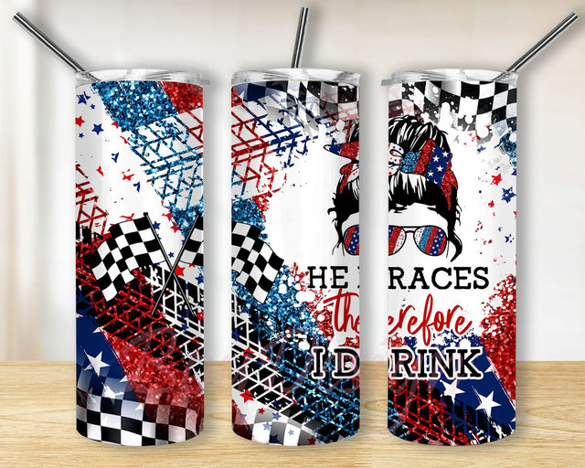 Racing Messy Bun He Races therefore I drink 20oz Skinny Tumbler Sublimation Designs for Straight, Tapered Tumbler Design, PNG Digital Download Sublimation BouDesign 