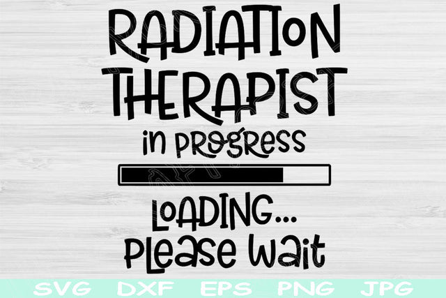 Radiation Therapist Svg In Progress Loading Please Wait Svg, Dxf Eps Png Instant Digital Download Design Svg For Cricut Silhouette Cut Files SVG TiffsCraftyCreations 