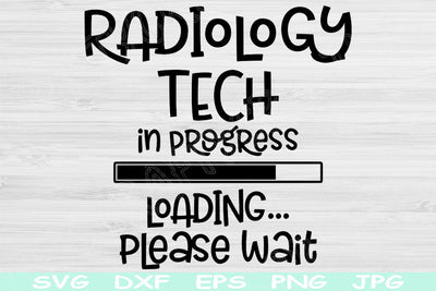 Radiology Tech Svg In Progress Loading Please Wait Svg Dxf Eps Png Instant Digital Download Design Svg For Cricut Silhouette Vector Cut File SVG TiffsCraftyCreations 