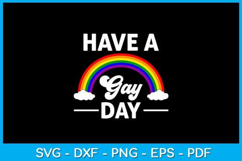 Rainbow Have A Gay Day Pride Month SVG PNG PDF Cut File SVG Creativedesigntee 