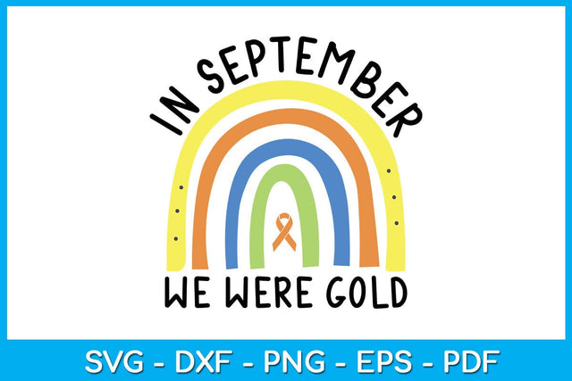 Rainbow In September We Were Gold SVG PNG PDF Cut File SVG Creativedesigntee 