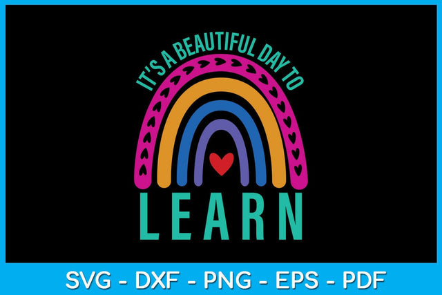 Rainbow It’s A Beautiful Day To Learn SVG PNG PDF Cut File SVG Creativedesigntee 