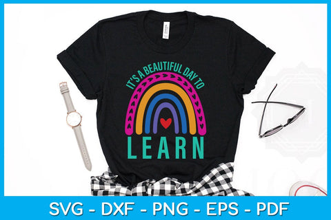 Rainbow It’s A Beautiful Day To Learn SVG PNG PDF Cut File SVG Creativedesigntee 