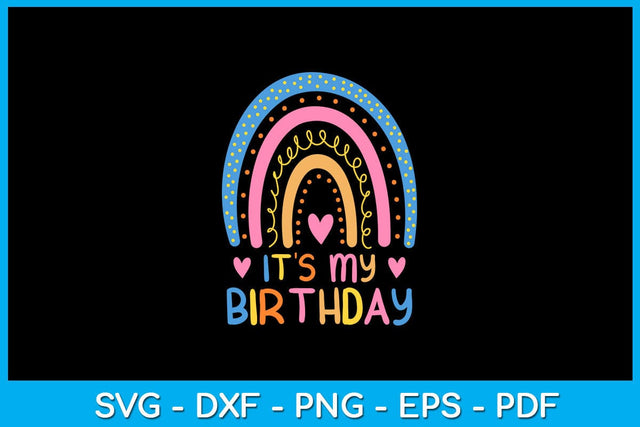 Rainbow It's My Birthday SVG PNG PDF Cut File SVG Creativedesigntee 