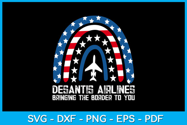 Rainbow USA Flag Desantis Airlines Bringing The Border To You SVG PNG PDF Cut File SVG Creativedesigntee 