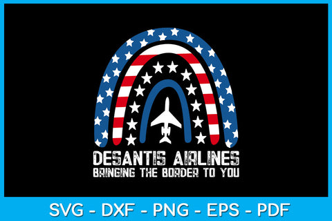 Rainbow USA Flag Desantis Airlines Bringing The Border To You SVG PNG PDF Cut File SVG Creativedesigntee 