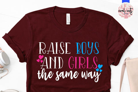 Raise boys and girls the same way - Gender Equality SVG EPS DXF PNG File SVG CoralCutsSVG 