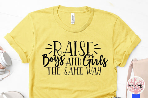 Raise boys and girls the same way - Women Equality SVG EPS DXF PNG File SVG CoralCutsSVG 