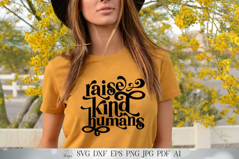Raise Kind Humans | Motivational Cutting File and Printable Design | Shirt | T-Shirt | Sign | SVG DXF and More! | Instant Download SVG Diva Watts Designs 