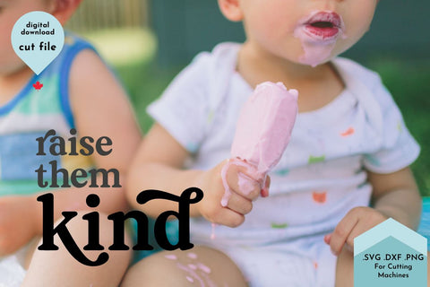 Raise Them Kind - Inspirational SVG SVG Lettershapes 