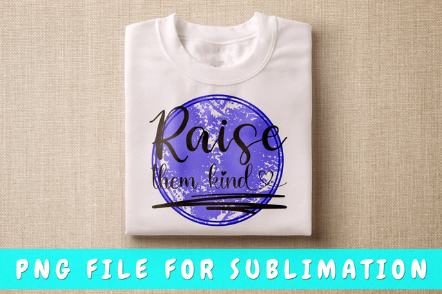Raise Them Kind PNG, Kindness Design For Sublimation Sublimation HappyDesignStudio 