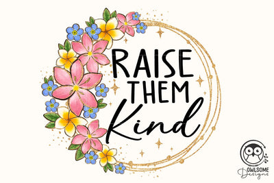 Raise Them Kind Png Sublimation Sublimation Owlsome.Designs 