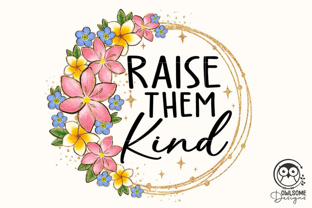 Raise Them Kind Png Sublimation Sublimation Owlsome.Designs 