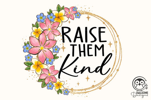 Raise Them Kind Png Sublimation Sublimation Owlsome.Designs 