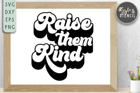 Raise Them Kind Retro SVG - PNG, DXF, SVG, EPS, Cut File SVG Style and Stencil 