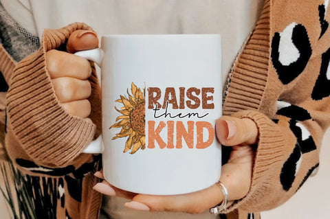 Raise Them Kind Sunflower Sublimation Sublimation Jagonath Roy 