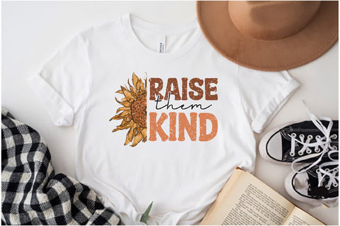 Raise Them Kind Sunflower Sublimation Sublimation Jagonath Roy 