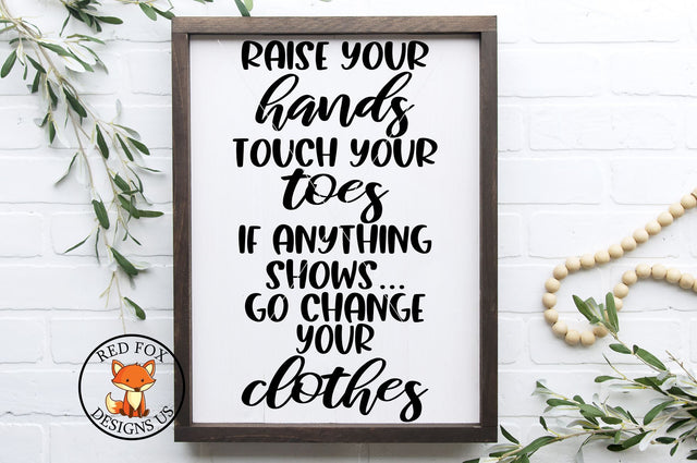 Raise Your Hands Touch Your Toes Change Your Clothes SVG SVG RedFoxDesignsUS 