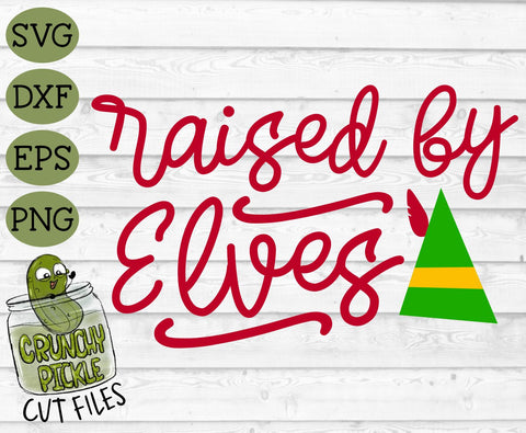 Raised By Elves Christmas SVG Cut File SVG Crunchy Pickle 