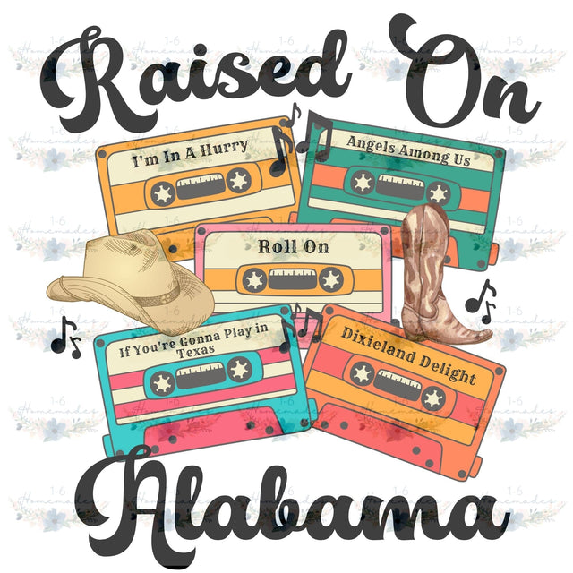 Raised On Alabama - Country Music Sublimation 1-6 Homemades 
