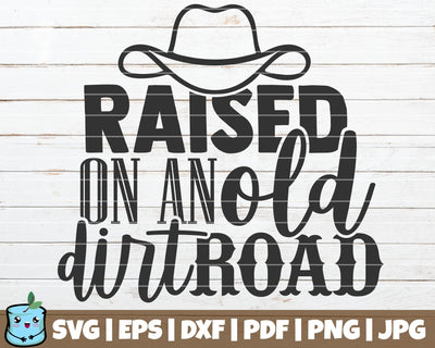 Raised On An Old Dirt Road SVG MintyMarshmallows 