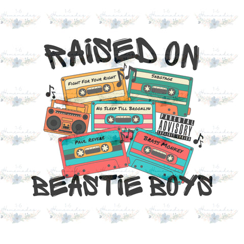 Raised on Beastie Boys - Rap Music Sublimation 1-6 Homemades 