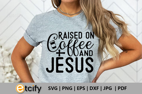 Raised on coffee and jesus SVG SVG etcify 