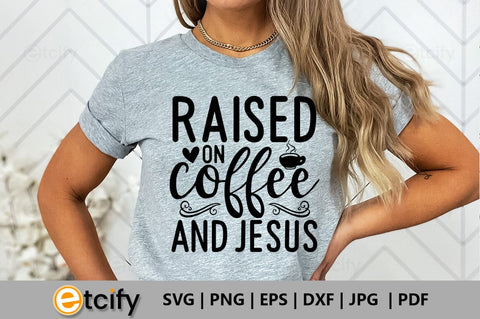 Raised on coffee and jesus SVG SVG etcify 