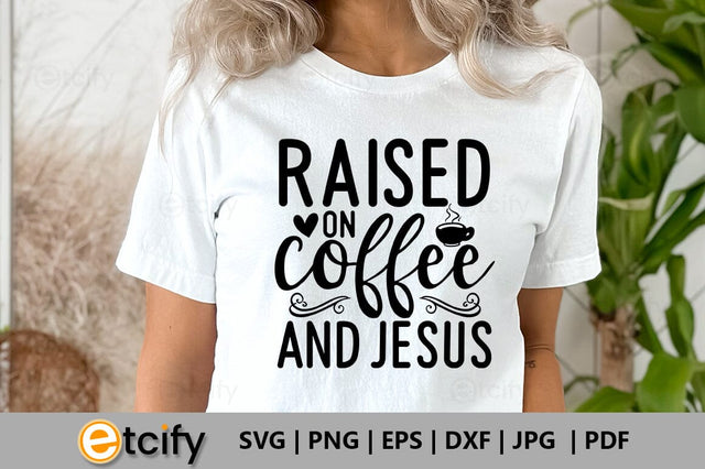 Raised on coffee and jesus SVG SVG etcify 