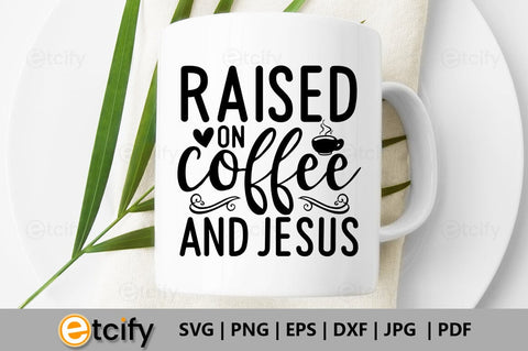 Raised on coffee and jesus SVG SVG etcify 