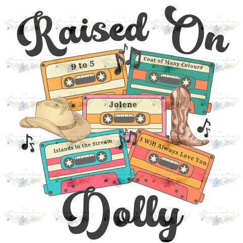 Raised on Dolly - Country Music Sublimation 1-6 Homemades 