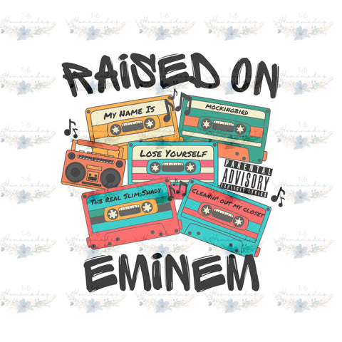Raised on Eminem - Rap Music Sublimation 1-6 Homemades 