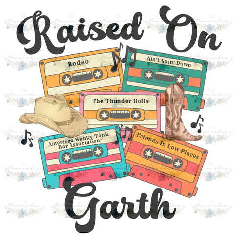 Raised on Garth - Country Music Sublimation 1-6 Homemades 