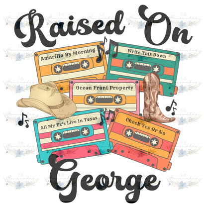 Raised On George - Country Music Sublimation 1-6 Homemades 