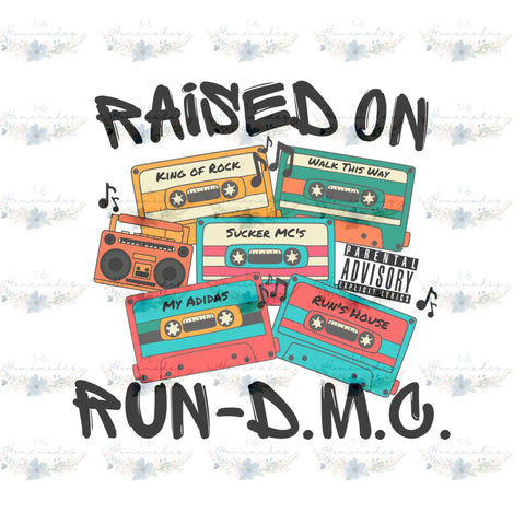 Raised on Run-D.M.C. - Rap Music Sublimation 1-6 Homemades 