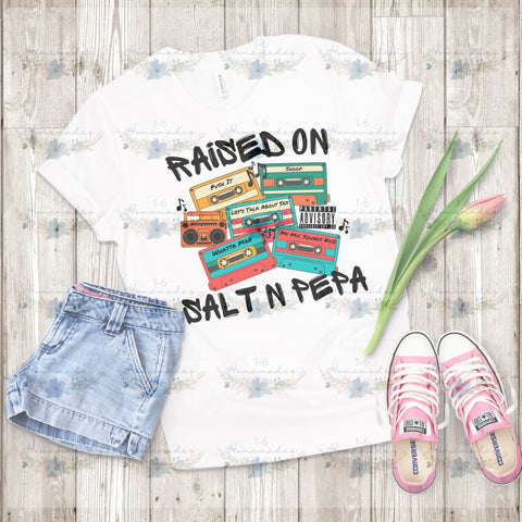 Raised on Salt N Pepa - Rap Music Sublimation 1-6 Homemades 