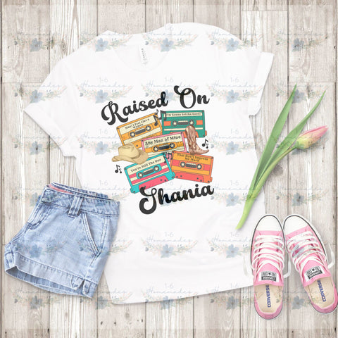 Raised on Shania - Country Music Sublimation 1-6 Homemades 