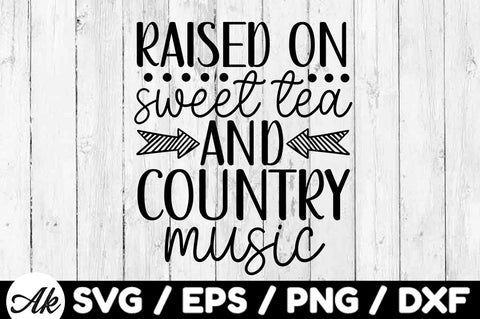 Raised on sweet tea and country music svg SVG akazaddesign 