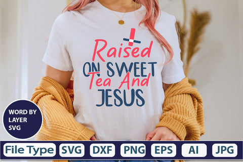 Raised On Sweet Tea And Jesus SVG Cut File SVG DesignPlante 503 
