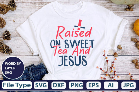 Raised On Sweet Tea And Jesus SVG Cut File SVG DesignPlante 503 