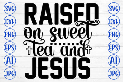 Raised On Sweet Tea And Jesus SVG Cut File SVG Syaman 