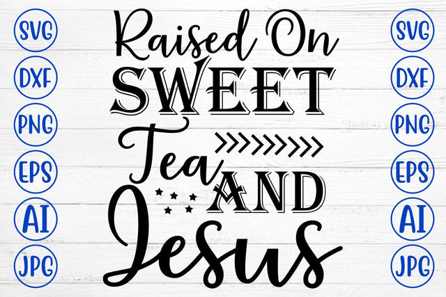Raised on Sweet Tea and Jesus SVG Cut File SVG Syaman 